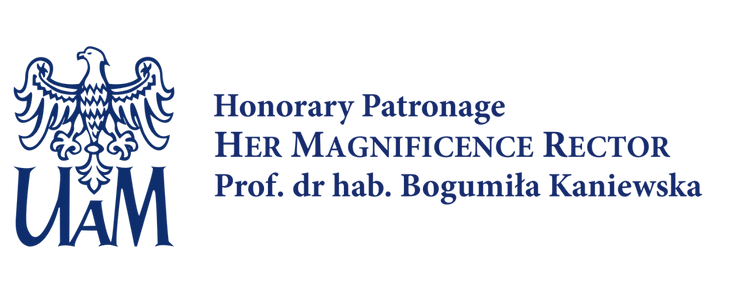 Honorary Patronage of Her Magnificence Rector of Adam Mickiewicz University, Prof. dr hab. Bogumiła Kaniewska